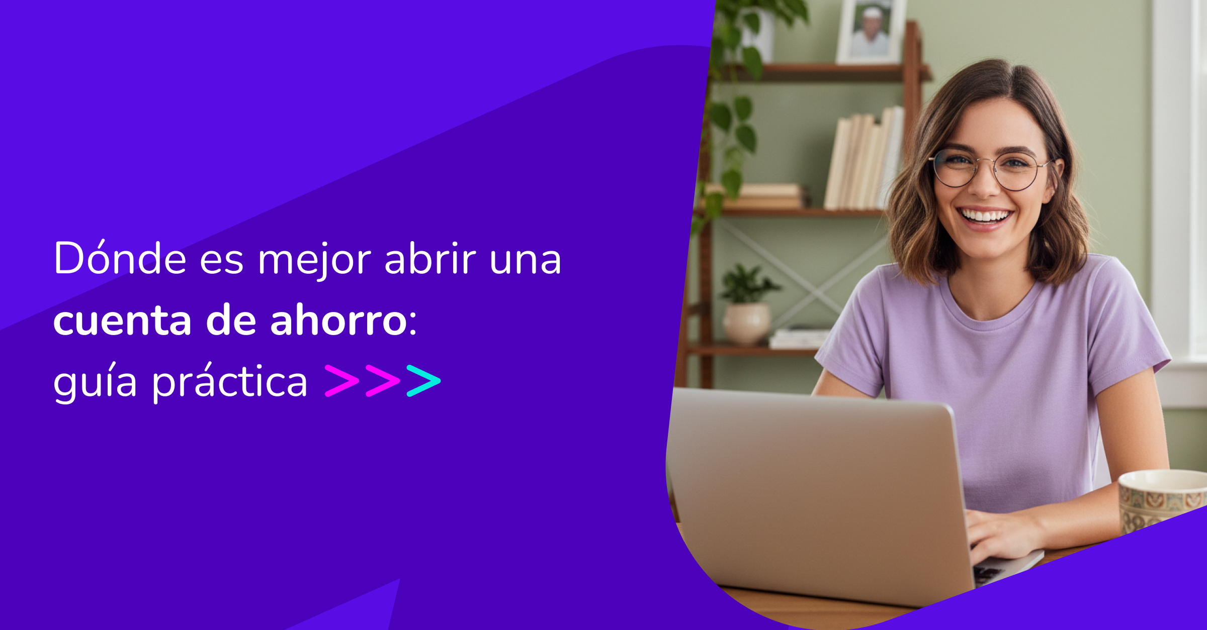 Dónde Es Mejor Abrir Una Cuenta De Ahorro   Guía Práctica