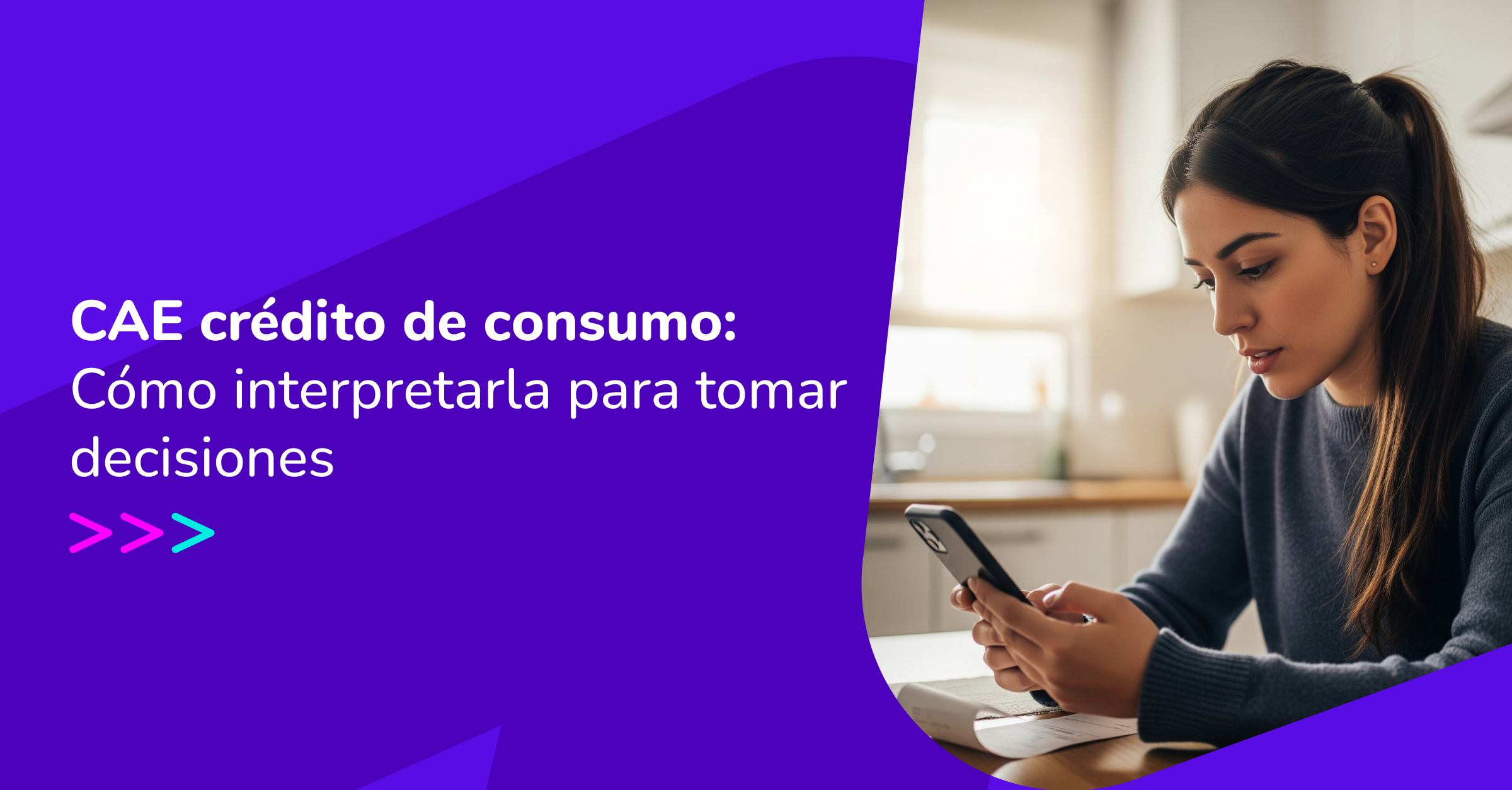 CAE Crédito De Consumo  Cómo Interpretarla Para Tomar Decisiones