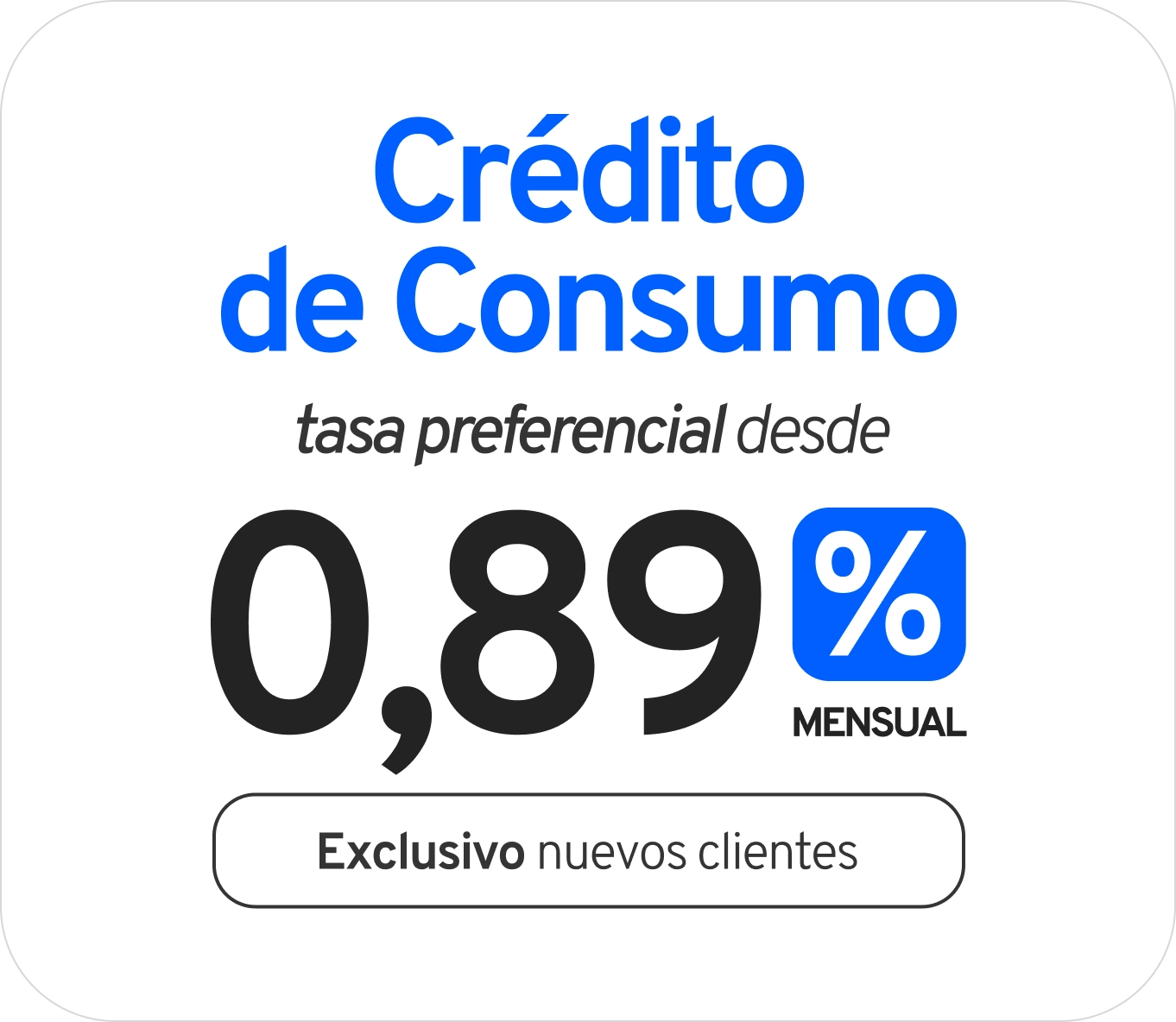 tasa preferencial desde 0,89% en tu crédito de consumo