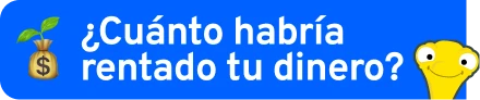 ¿Cuánto habría rentado tu dinero?