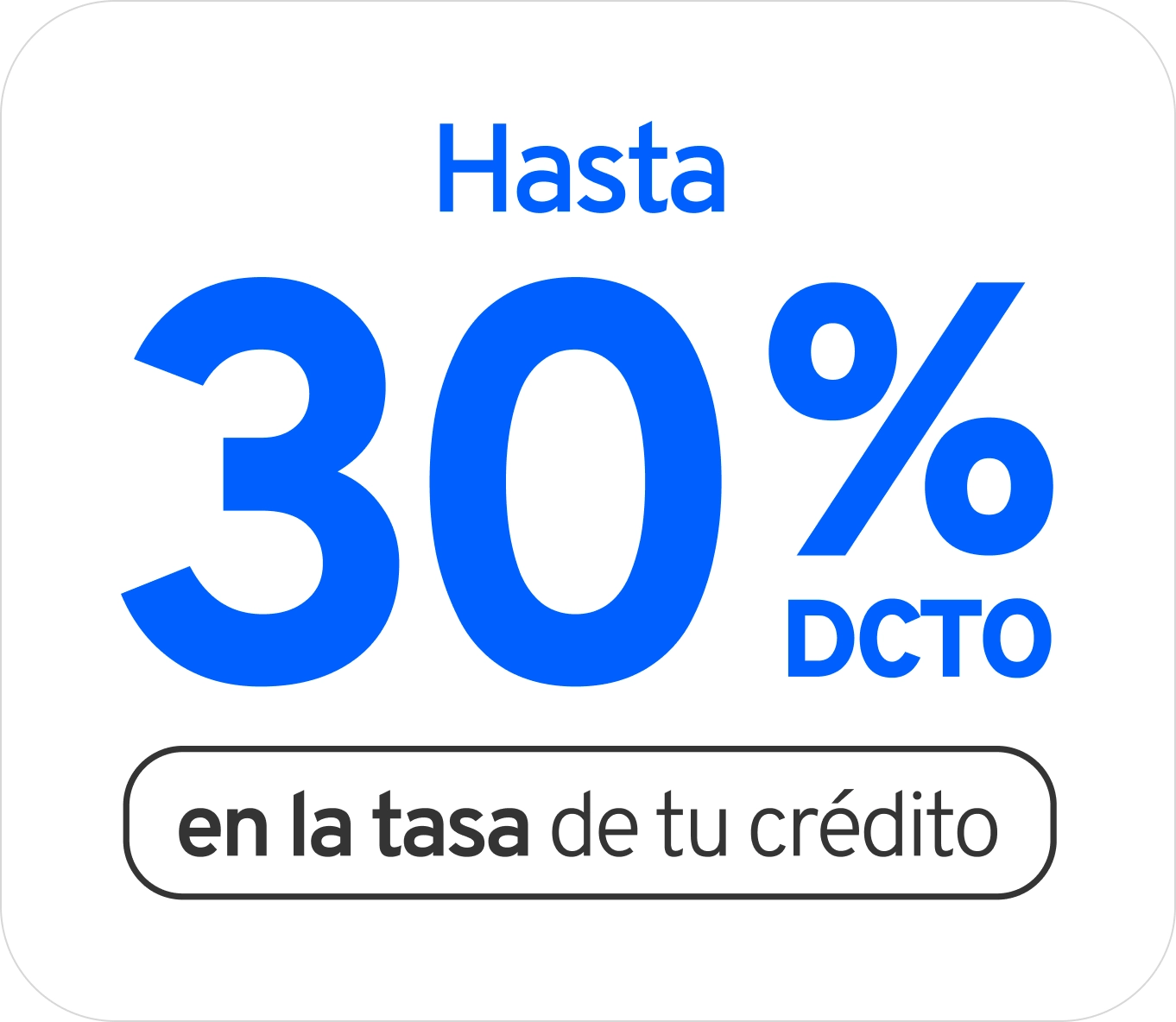 descuento en la tasa de tu crédito de hasta 30%
