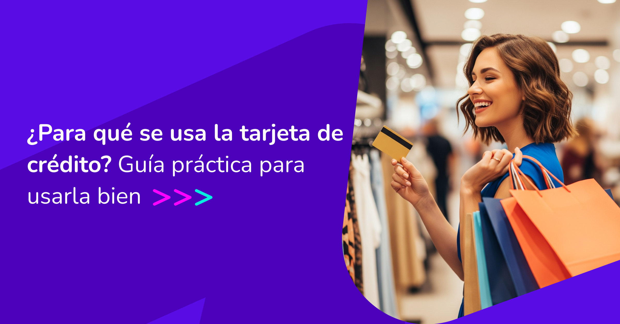 ¿Para Qué Se Usa La Tarjeta De Crédito  Guía Práctica Para Usarla Bien