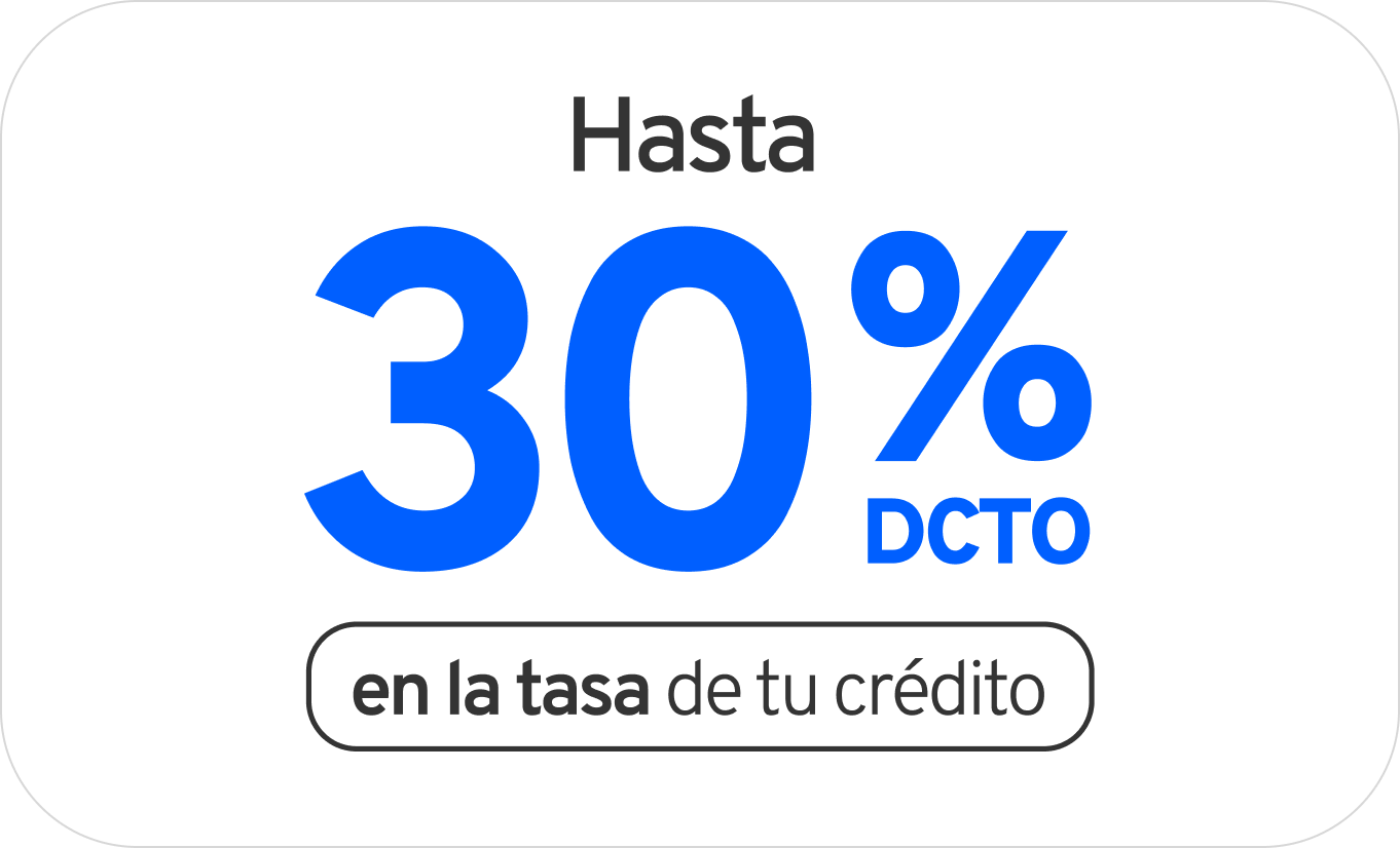 descuento en la tasa de tu crédito de hasta 30%