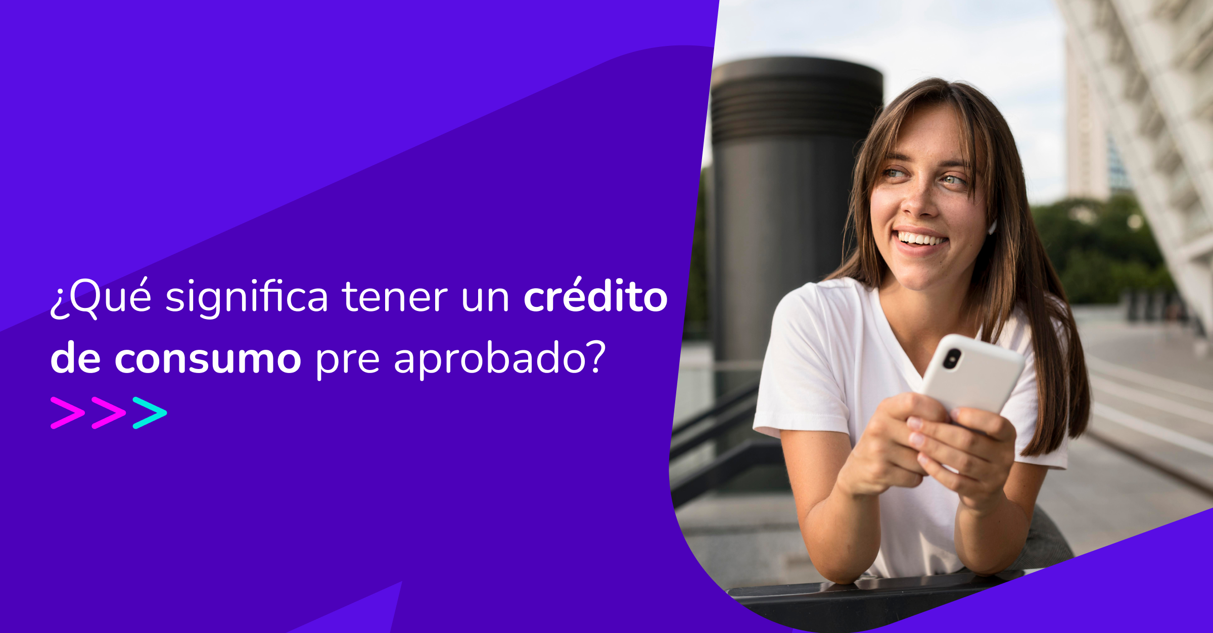¿Qué Significa Tener Un Crédito De Consumo Pre Aprobado 