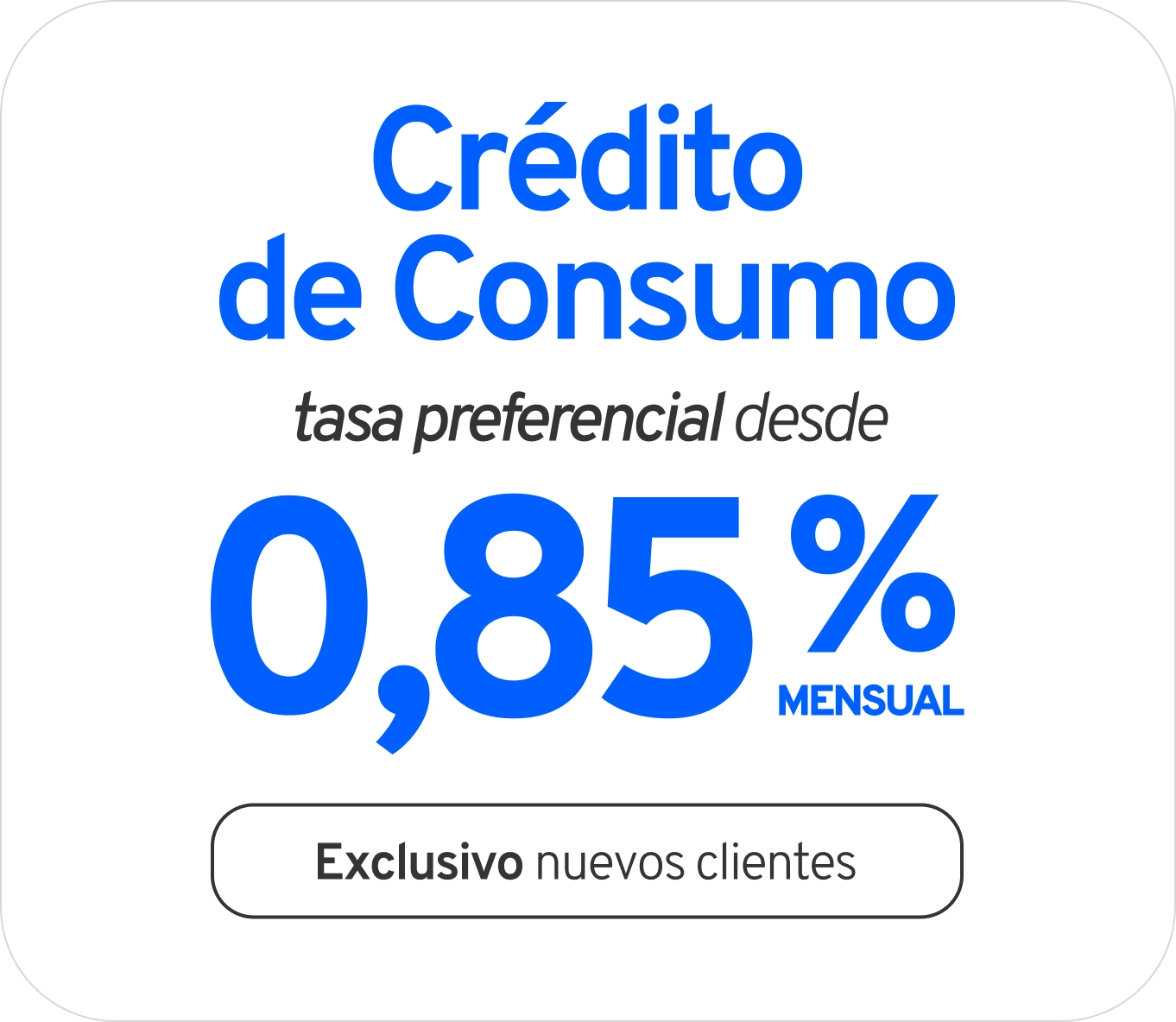 tasa preferencial desde 0,89% en tu crédito de consumo